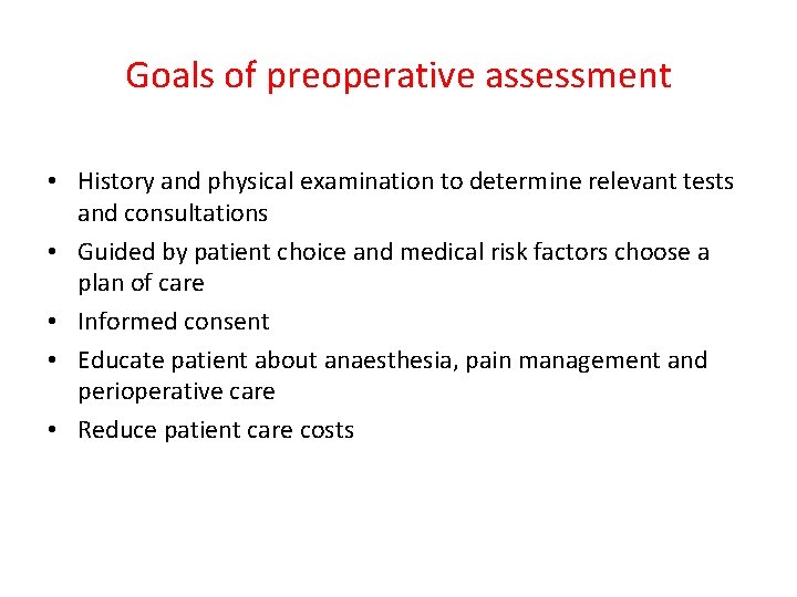 Goals of preoperative assessment • History and physical examination to determine relevant tests and