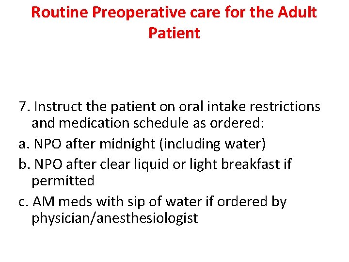 Routine Preoperative care for the Adult Patient 7. Instruct the patient on oral intake