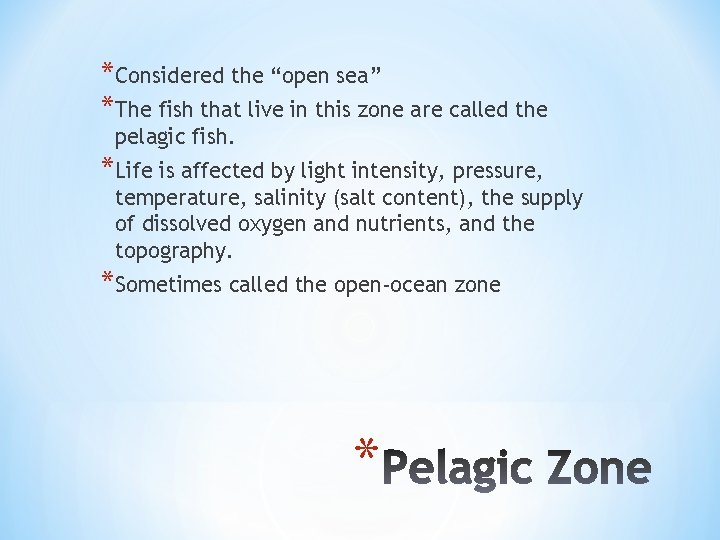 *Considered the “open sea” *The fish that live in this zone are called the