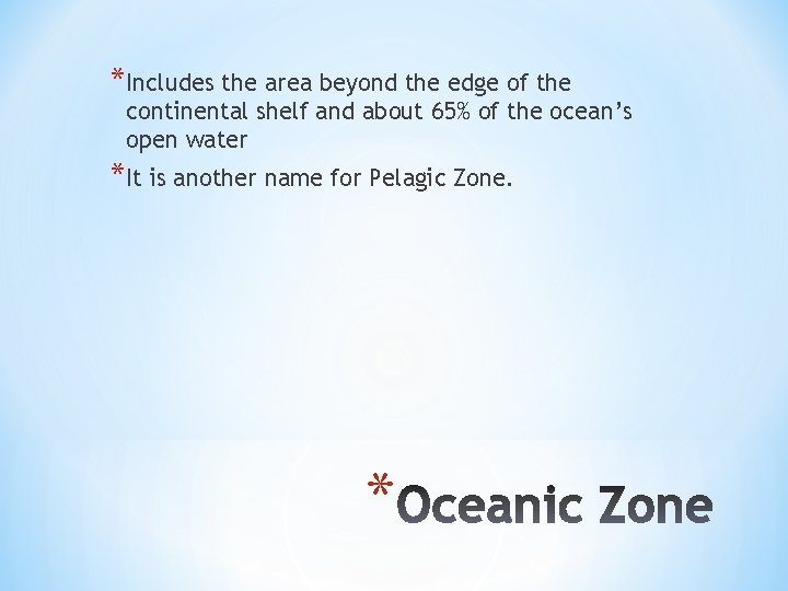 *Includes the area beyond the edge of the continental shelf and about 65% of