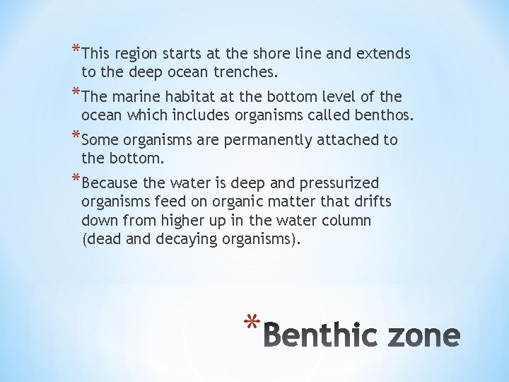 *This region starts at the shore line and extends to the deep ocean trenches.