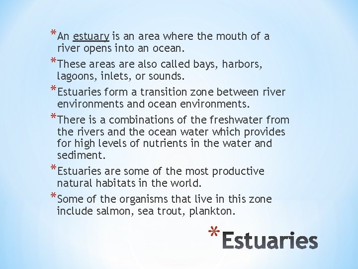 *An estuary is an area where the mouth of a river opens into an