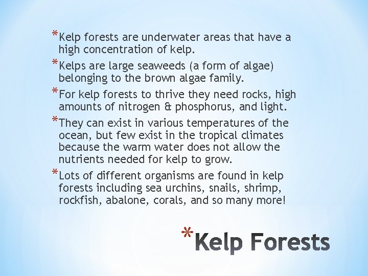 *Kelp forests are underwater areas that have a high concentration of kelp. *Kelps are