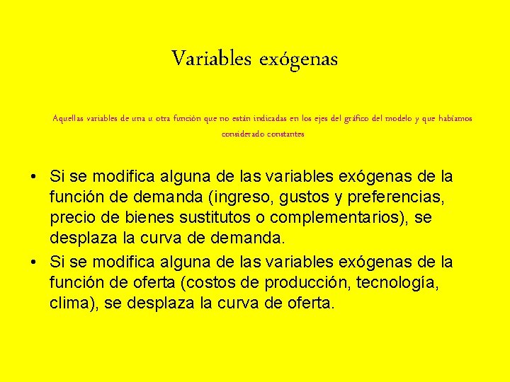 Variables exógenas Aquellas variables de una u otra función que no están indicadas en