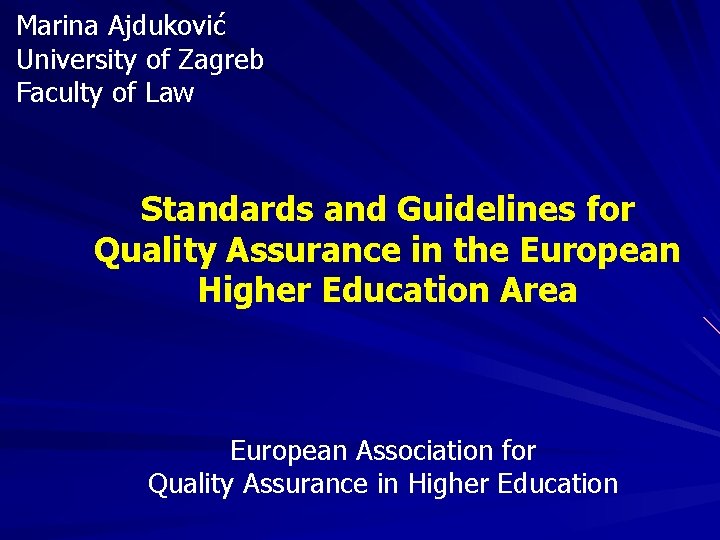 Marina Ajduković University of Zagreb Faculty of Law Standards and Guidelines for Quality Assurance