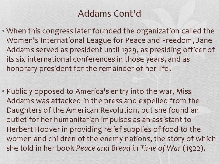 Addams Cont’d • When this congress later founded the organization called the Women's International