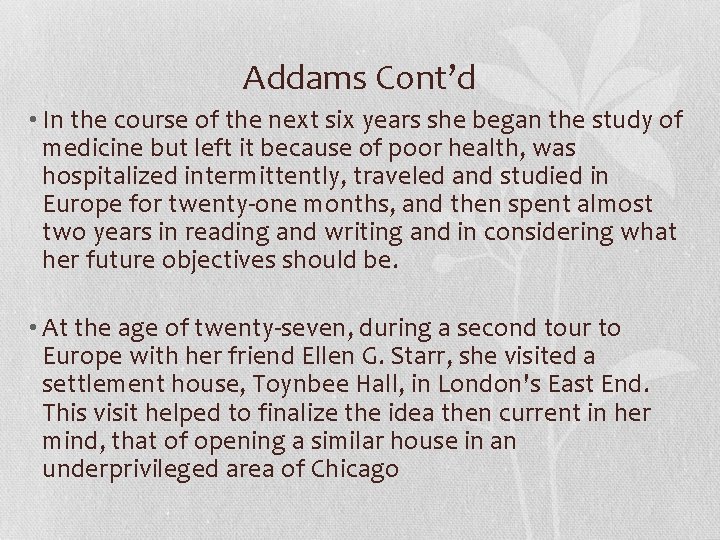 Addams Cont’d • In the course of the next six years she began the