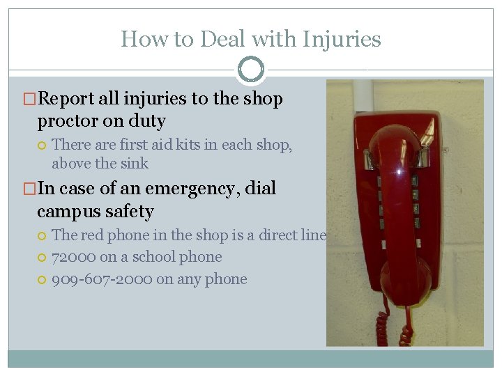 How to Deal with Injuries �Report all injuries to the shop proctor on duty