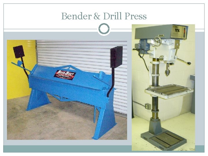 Bender & Drill Press 