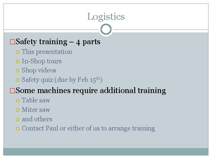 Logistics �Safety training – 4 parts This presentation In-Shop tours Shop videos Safety quiz