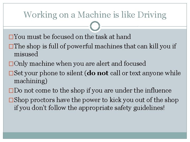Working on a Machine is like Driving �You must be focused on the task
