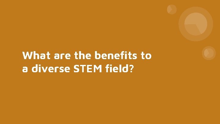 What are the benefits to a diverse STEM field? 