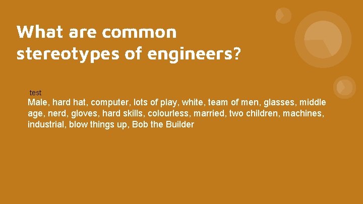 What are common stereotypes of engineers? test Male, hard hat, computer, lots of play,