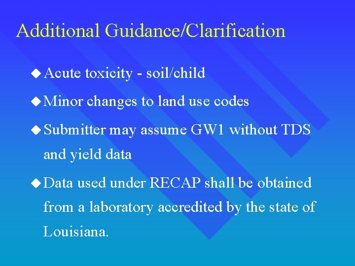 Additional Guidance/Clarification u Acute toxicity - soil/child u Minor changes to land use codes