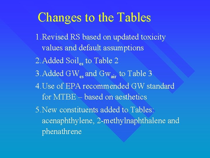 Changes to the Tables 1. Revised RS based on updated toxicity values and default