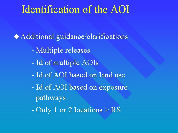 Identification of the AOI u Additional guidance/clarifications - Multiple releases - Id of multiple
