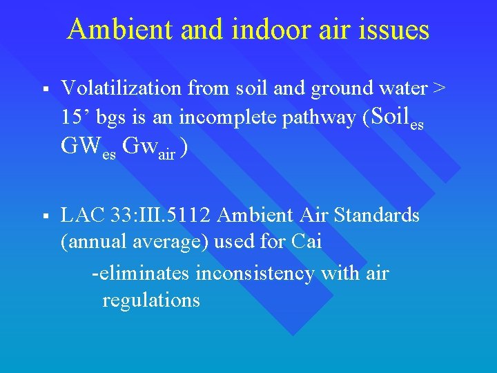 Ambient and indoor air issues § Volatilization from soil and ground water > 15’