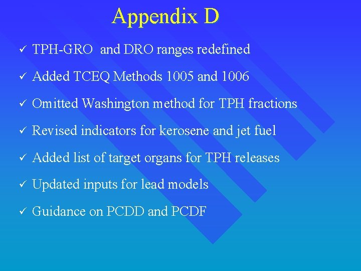 Appendix D ü TPH-GRO and DRO ranges redefined ü Added TCEQ Methods 1005 and