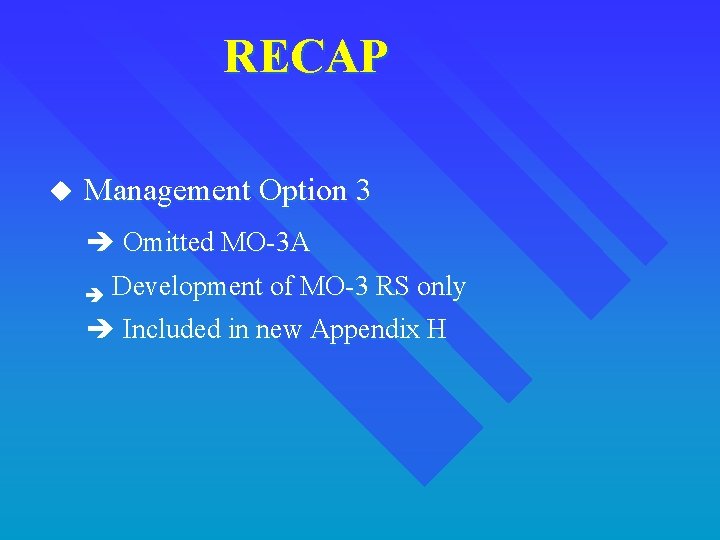 RECAP u Management Option 3 è Omitted MO-3 A è Development of MO-3 RS