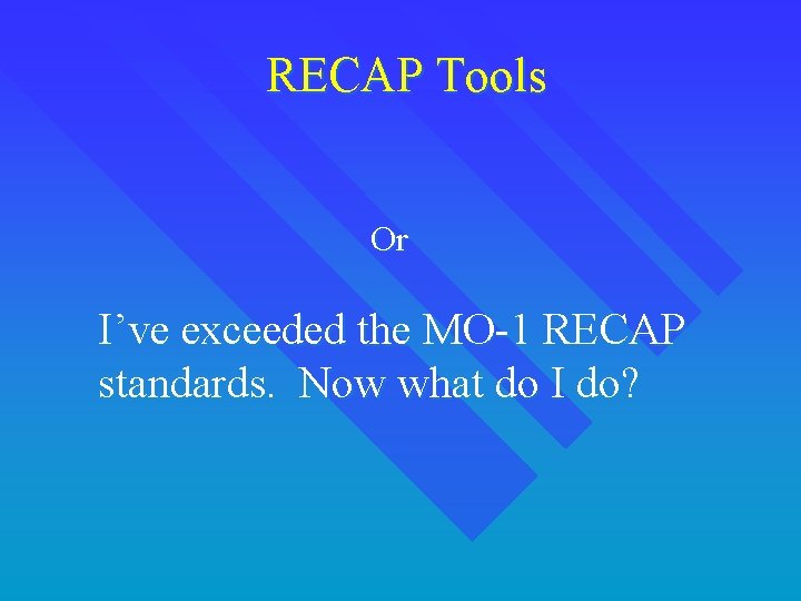 RECAP Tools Or I’ve exceeded the MO-1 RECAP standards. Now what do I do?