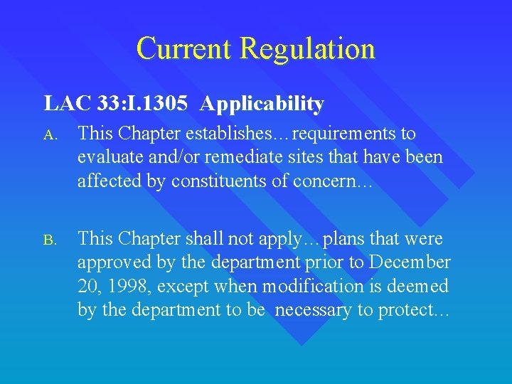 Current Regulation LAC 33: I. 1305 Applicability A. This Chapter establishes…requirements to evaluate and/or