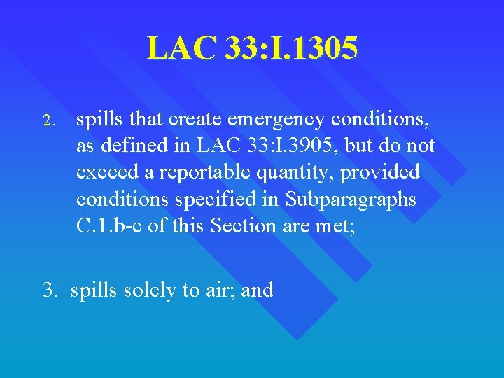 LAC 33: I. 1305 2. spills that create emergency conditions, as defined in LAC