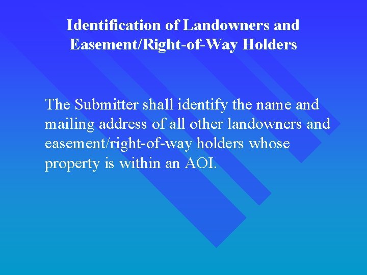 Identification of Landowners and Easement/Right-of-Way Holders The Submitter shall identify the name and mailing