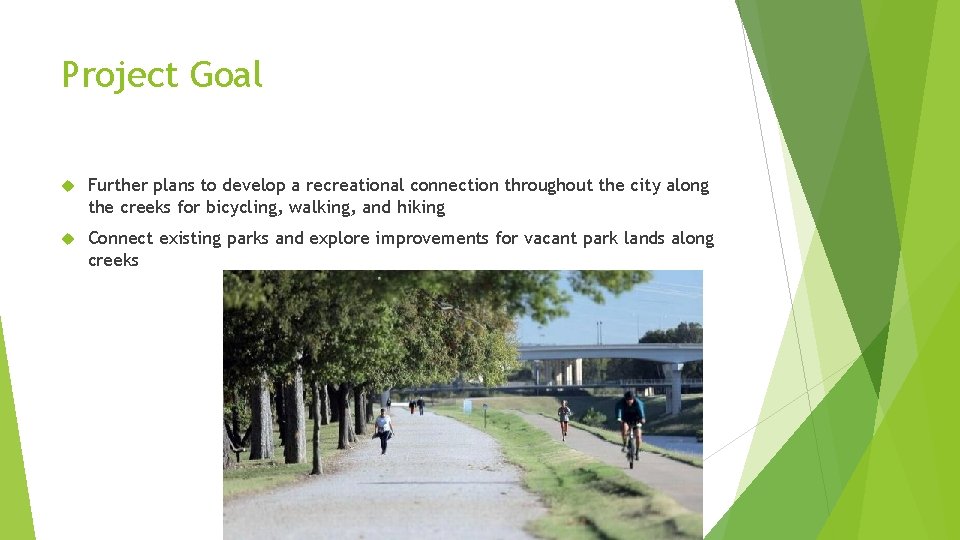 Project Goal Further plans to develop a recreational connection throughout the city along the