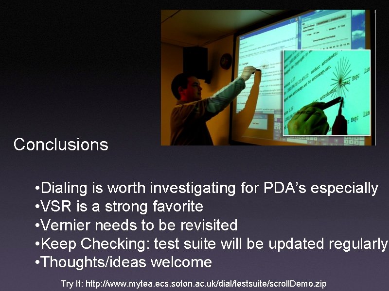 Conclusions • Dialing is worth investigating for PDA’s especially • VSR is a strong