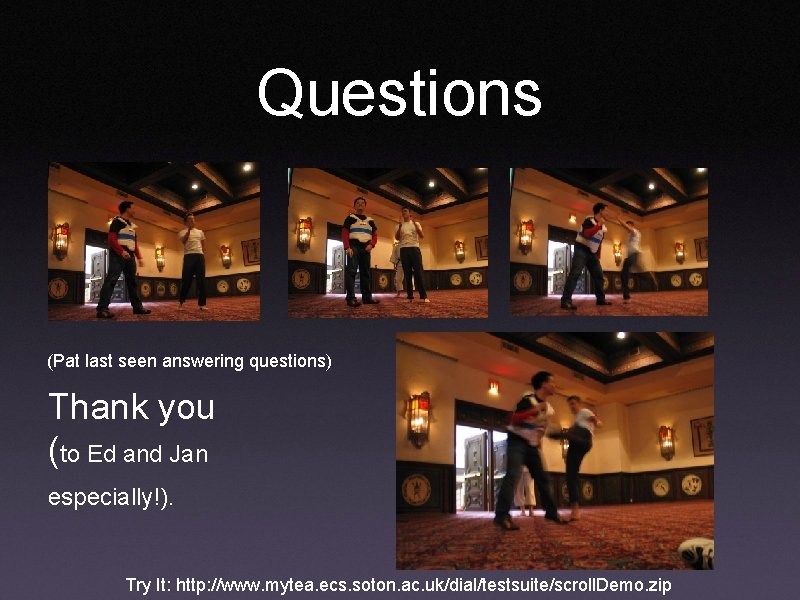 Questions (Pat last seen answering questions) Thank you (to Ed and Jan especially!). Try
