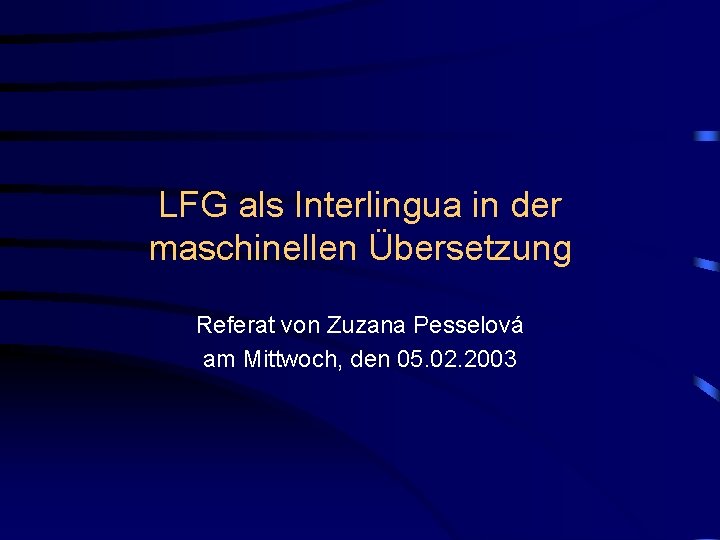 LFG als Interlingua in der maschinellen Übersetzung Referat von Zuzana Pesselová am Mittwoch, den