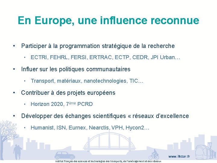 En Europe, une influence reconnue • Participer à la programmation stratégique de la recherche