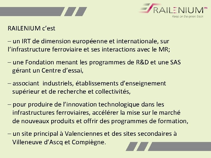 RAILENIUM c’est – un IRT de dimension européenne et internationale, sur l’infrastructure ferroviaire et