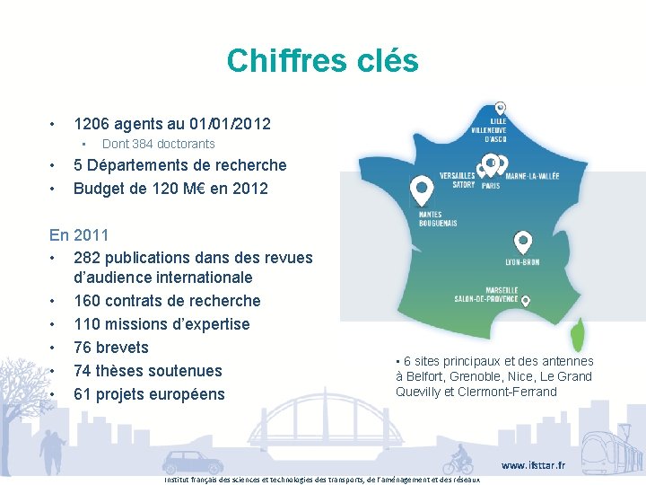 Chiffres clés • 1206 agents au 01/01/2012 • • • Dont 384 doctorants 5