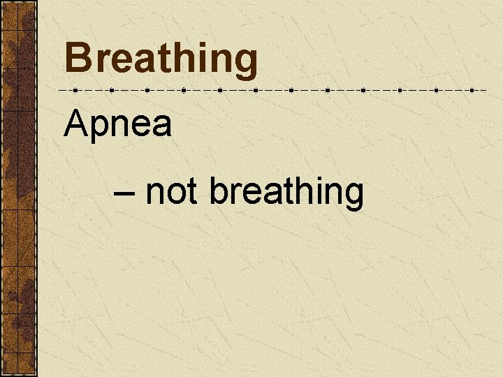 Breathing Apnea – not breathing 