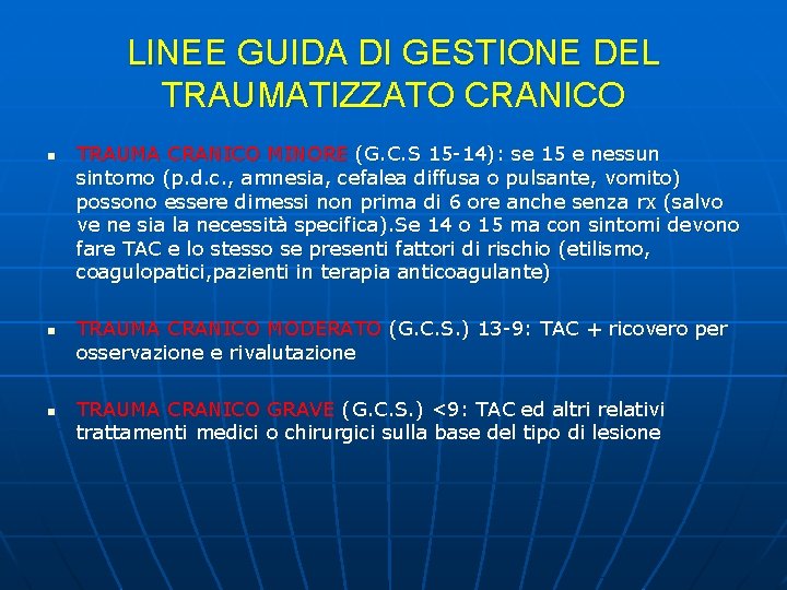 LINEE GUIDA DI GESTIONE DEL TRAUMATIZZATO CRANICO n n n TRAUMA CRANICO MINORE (G.