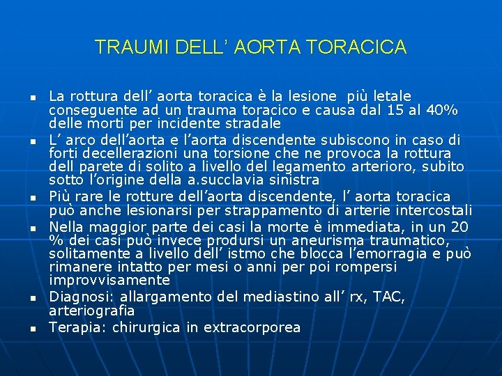 TRAUMI DELL’ AORTA TORACICA n n n La rottura dell’ aorta toracica è la