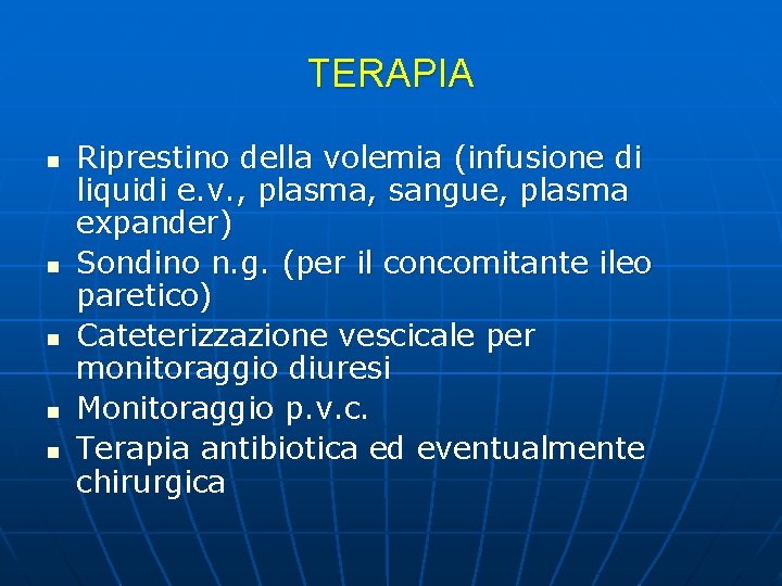 TERAPIA n n n Riprestino della volemia (infusione di liquidi e. v. , plasma,