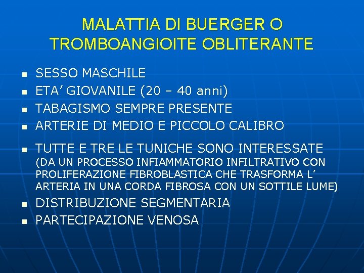 MALATTIA DI BUERGER O TROMBOANGIOITE OBLITERANTE n SESSO MASCHILE ETA’ GIOVANILE (20 – 40