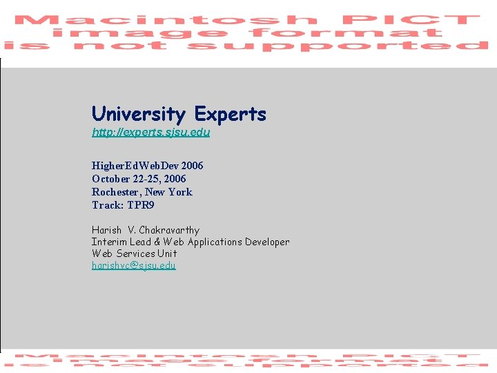 University Experts http: //experts. sjsu. edu Higher. Ed. Web. Dev 2006 October 22 -25,