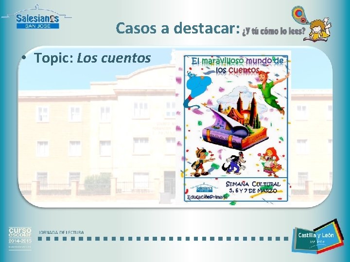 Casos a destacar: • Topic: Los cuentos JORNADA DE LECTURA 