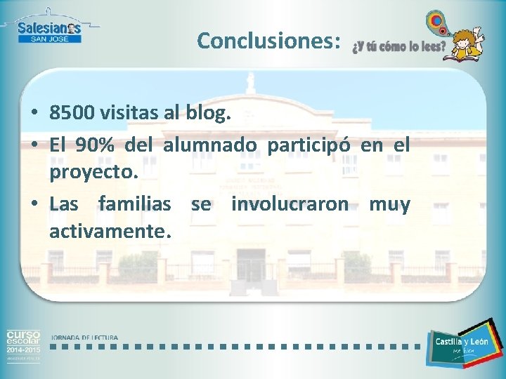 Conclusiones: • 8500 visitas al blog. • El 90% del alumnado participó en el