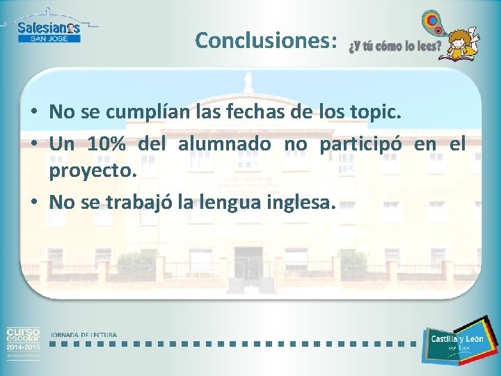 Conclusiones: • No se cumplían las fechas de los topic. • Un 10% del