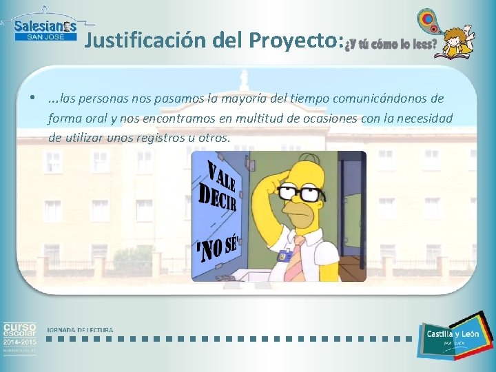 Justificación del Proyecto: • …las personas nos pasamos la mayoría del tiempo comunicándonos de