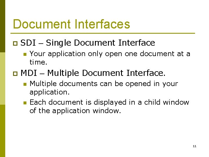 Document Interfaces p SDI – Single Document Interface n p Your application only open