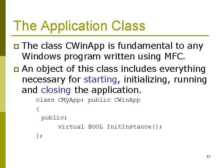 The Application Class The class CWin. App is fundamental to any Windows program written