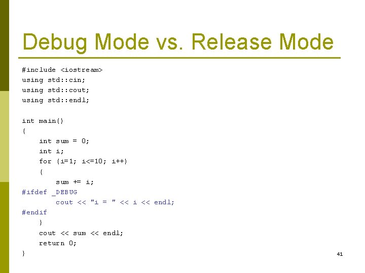 Debug Mode vs. Release Mode #include <iostream> using std: : cin; using std: :