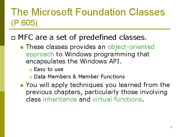 The Microsoft Foundation Classes (P. 605) p MFC are a set of predefined classes.
