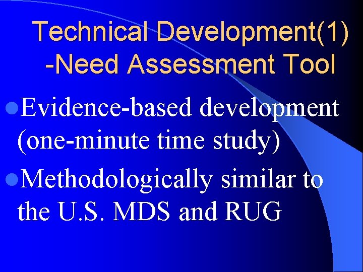 Technical Development(1) -Need Assessment Tool l. Evidence-based development (one-minute time study) l. Methodologically similar