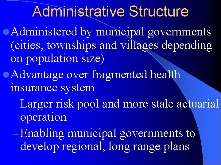 Administrative Structure l Administered by municipal governments (cities, townships and villages depending on population